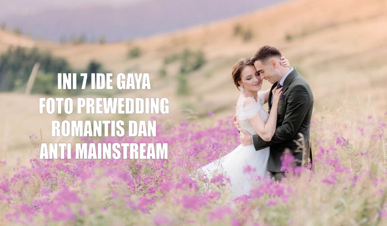 Calon Manten Wajib Tau! Ini 7 Ide Gaya Foto Prewedding Romantis dan Anti Mainstream