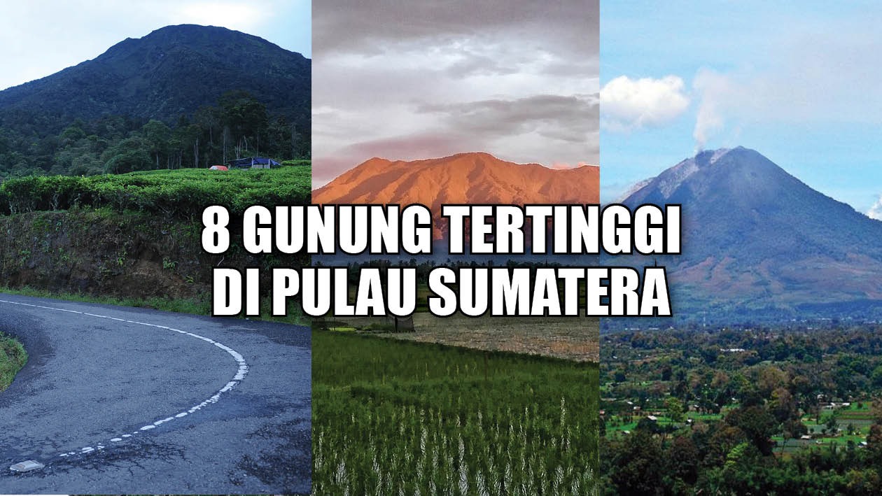Anak Gunung Wajib Tau! Ini 8 Gunung Tertinggi di Pulau Sumatera, Track Menantang dan Menguji Adrenalin