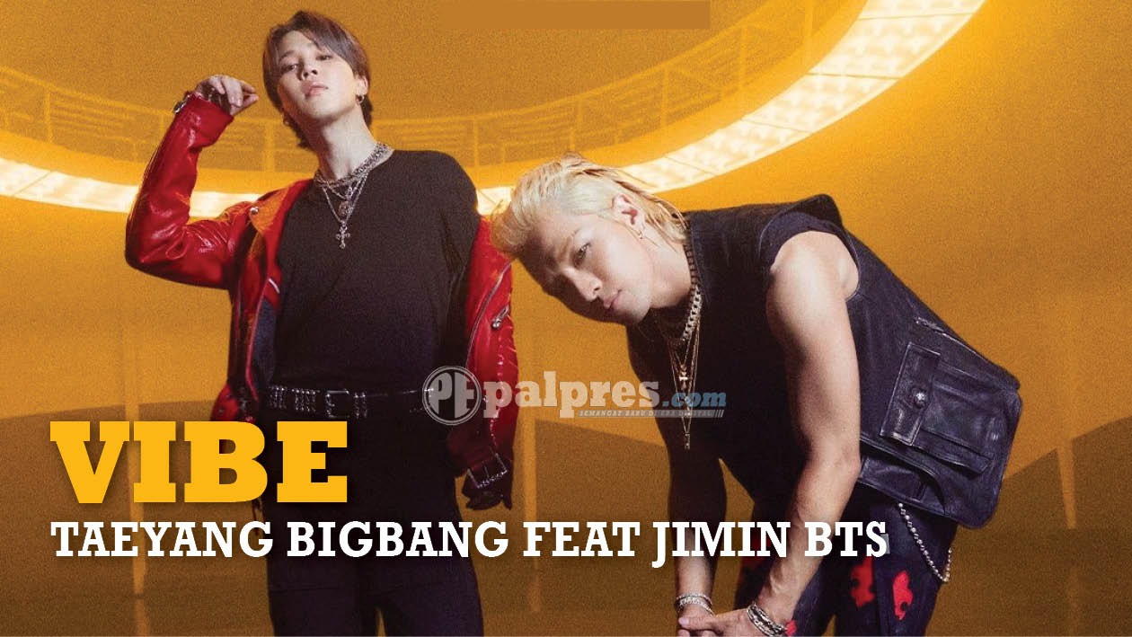 Lirik Lagu ‘VIBE’ - Taeyang BIGBANG Feat Jimin BTS