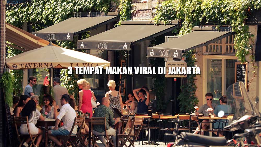 Intip 3 Tempat Makan Viral di Jakarta, Rasanya Nikmat Bikin Nagih!