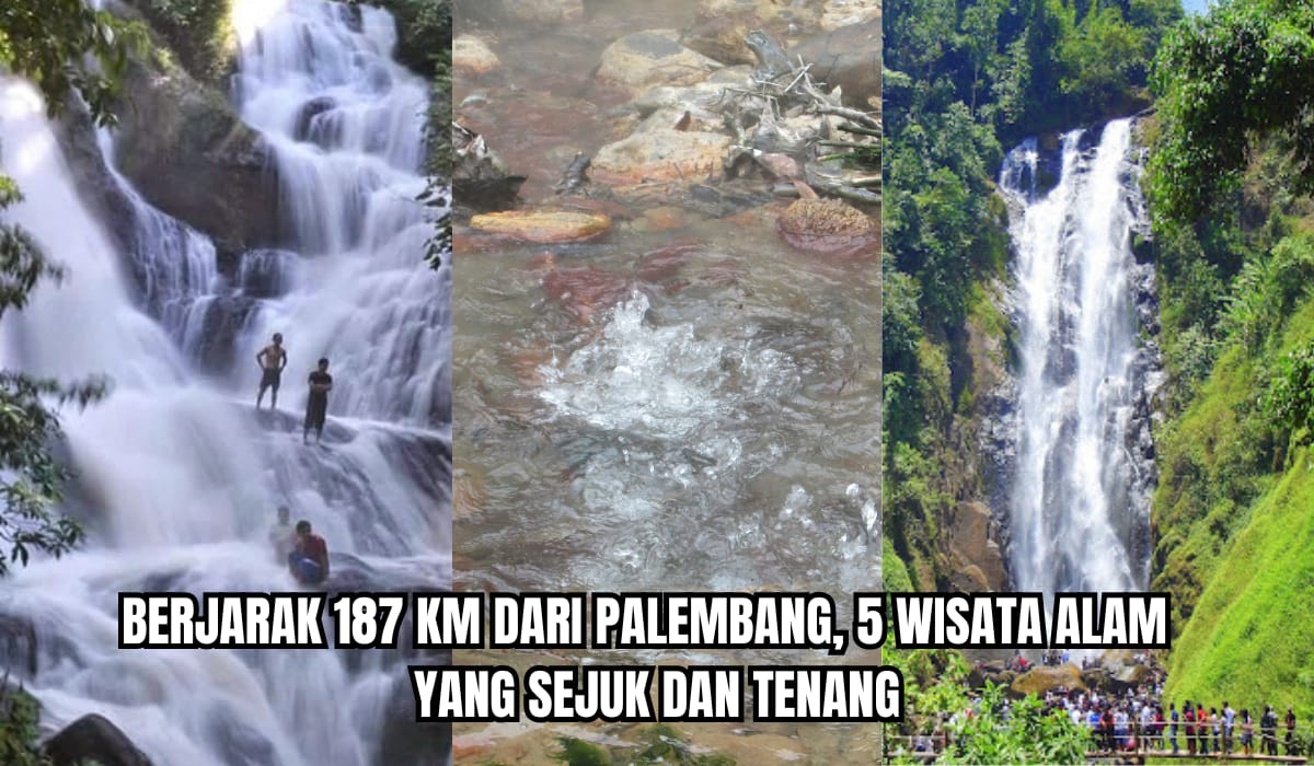 5 Objek Wisata Alam Ini Sejuk Menenangkan, Jaraknya Cuma 187 Km dari Palembang, Tertarik Berkunjung?