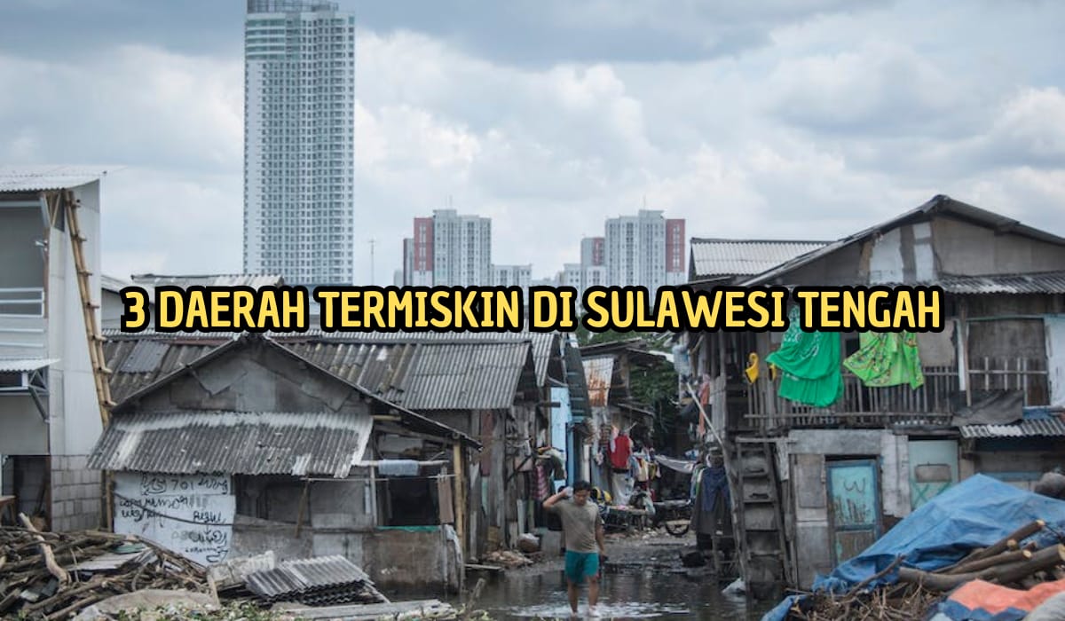 Kaya Potensi Wisata Alam Tapi Angka Kemiskinan Sentuh 16 Persen, Inilah 3 Daerah Termiskin di Sulawesi Tengah