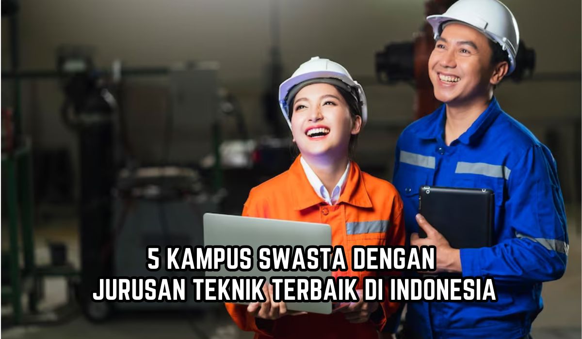 5 Kampus Swasta dengan Jurusan Teknik Terbaik di Indonesia, Ada Binus Hingga Kampus Islam, Tertarik Daftar?