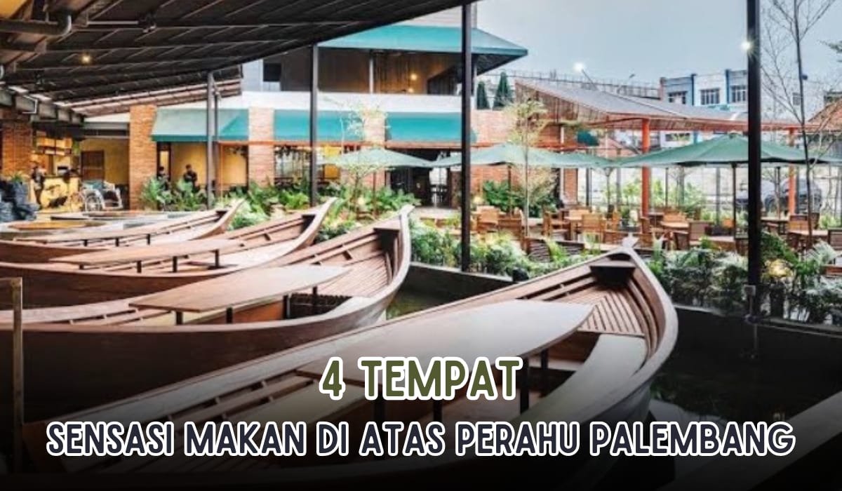 4 Tempat Sensasi Makan di Atas Perahu di Palembang, Bonus View Jembatan Ampera!