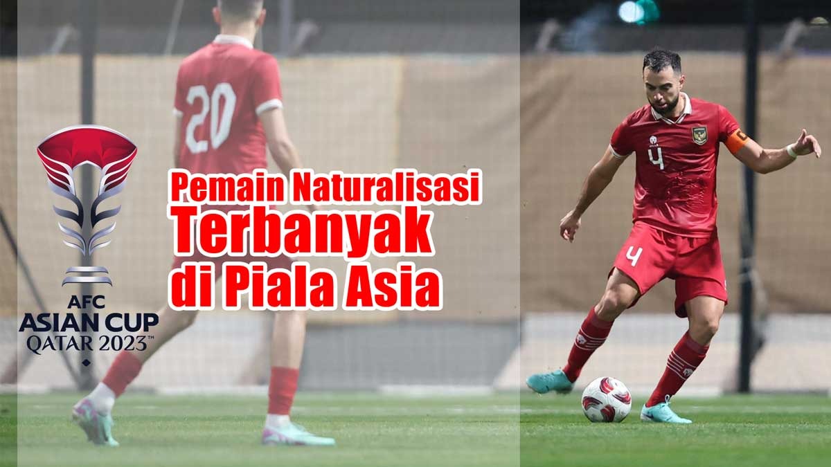 Negara ASEAN Paling Banyak Menggunakan Pemain Naturalisasi di Piala Asia, Bukan Indonesia Juaranya, Tapi?