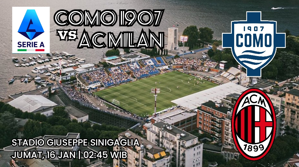 Liga Serie A Como vs AC Milan: Preview Pertandingan, Prediksi dan Susunan Pemain