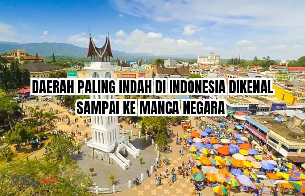 7 Kota Paling Indah di Indonesia yang Dikenal Sampai ke Manca Negara, Adakah Kota Kamu?