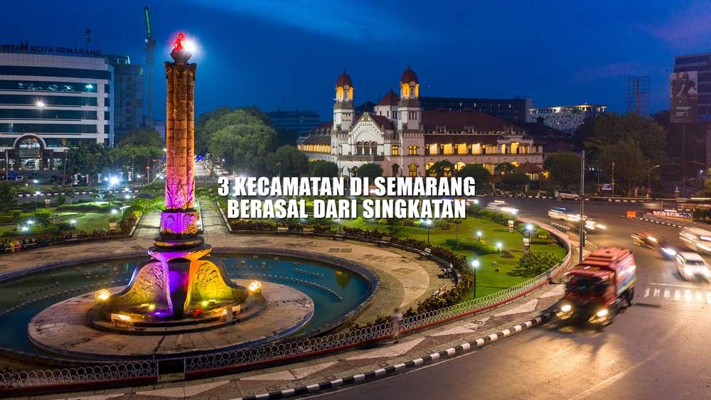 3 Kecamatan di Semarang Ternyata Berasal dari Singkatan, Tebak Apa Aja?