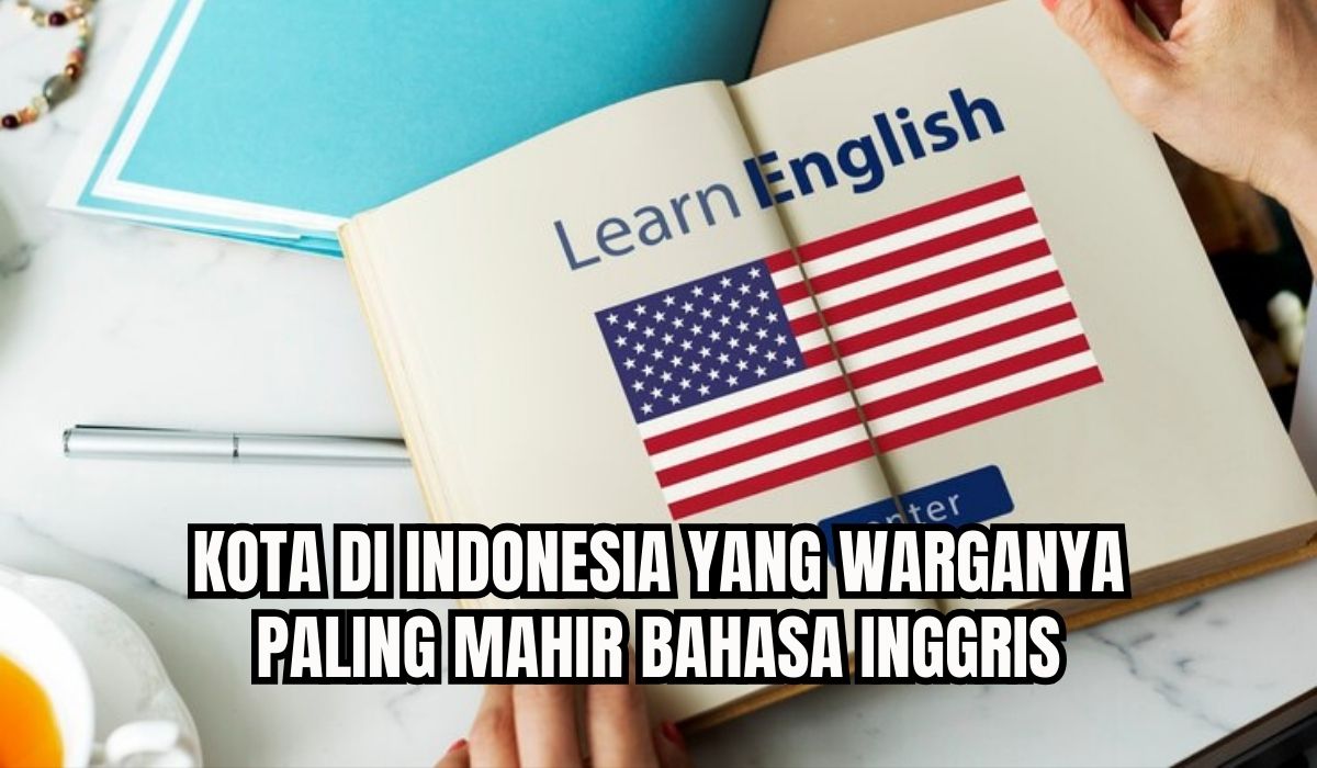 Juaranya Bukan Jaksel, Daftar Kota di Indonesia yang Warganya Mahir Bahasa Inggris,Palembang Peringkat Berapa?