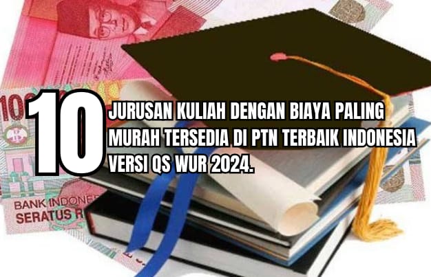 10 Jurusan Kuliah dengan Biaya Paling Murah di PTN Terbaik QS WUR 2024, Jurusanmu Termasuk?