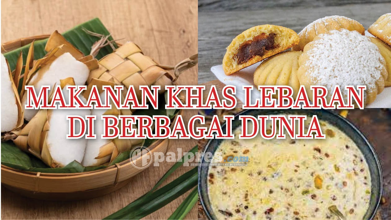 Bikin Ngiler! 10 Makanan Khas Lebaran di Berbagai Dunia 