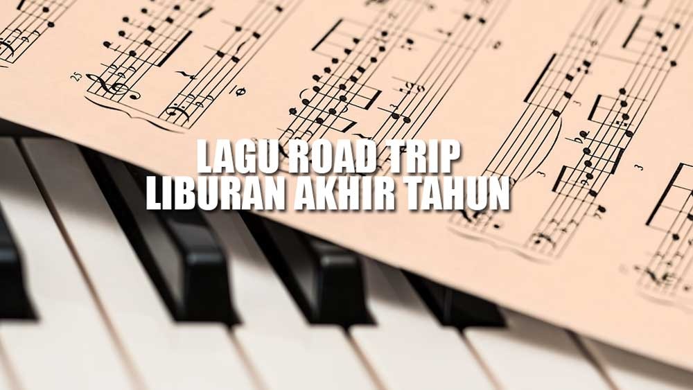 7 Playlist Ini Wajib Banget Kamu Dengerin Saat Road Trip Liburan Akhir Tahun