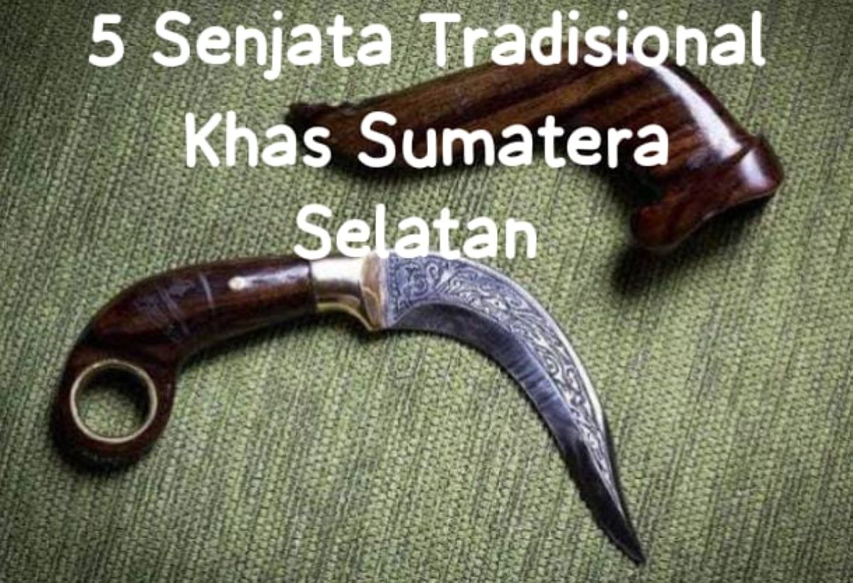 Inilah 5 Senjata Tradisional Khas Sumatera Selatan, Nomor 4 Paling Keramat dan Berdaya Magis