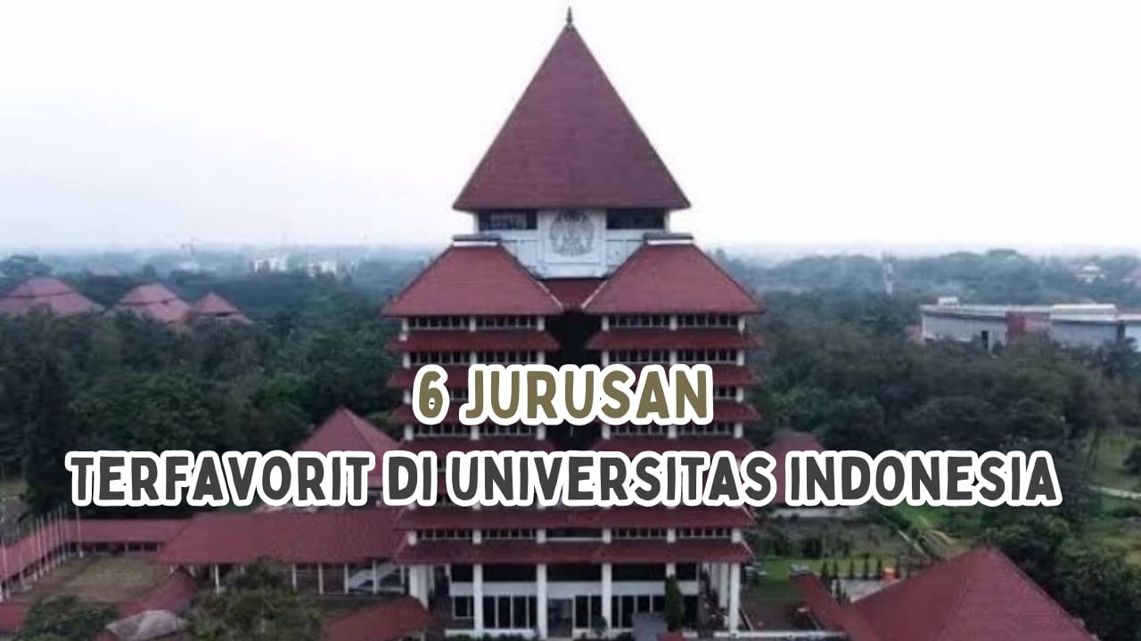 6 Jurusan Terfavorit Di Universitas Indonesia Kampus Qs Wur 2024 No 1 Bukan Pendidikan Dokter 3269