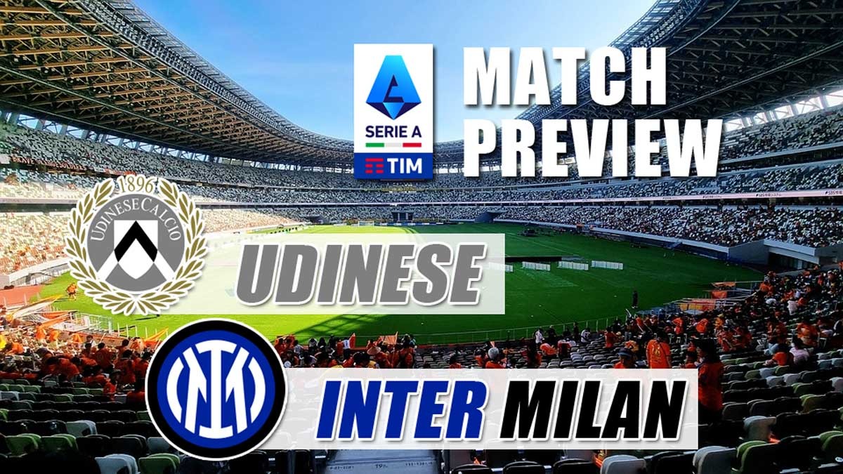 Serie A Udinese vs Inter - Preview, Kabar Tim, Susunan Pemain dan Prediksi Skor 'Penebusan Dosa Derbi'