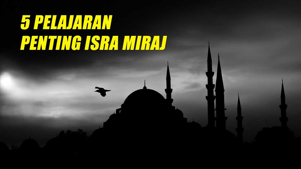 5 Pelajaran Penting Isra Miraj, Nomor 3 Menjadi Hal Wajib yang Harus Kita Lakukan Setiap Hari