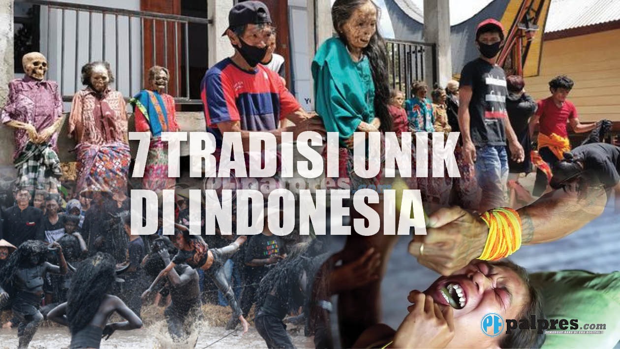 Hanya Ada di Indonesia, 7 Tradisi Unik Adat Ini Wajib Kamu Tau