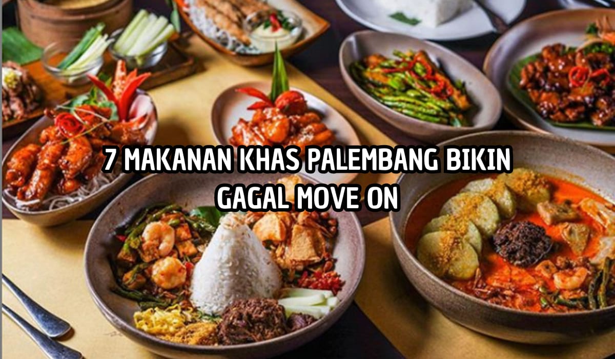 Tak Bisa Ke Lain Hati! 7 Makanan Khas Palembang Ini Rasanya Bikin Gagal Move On 