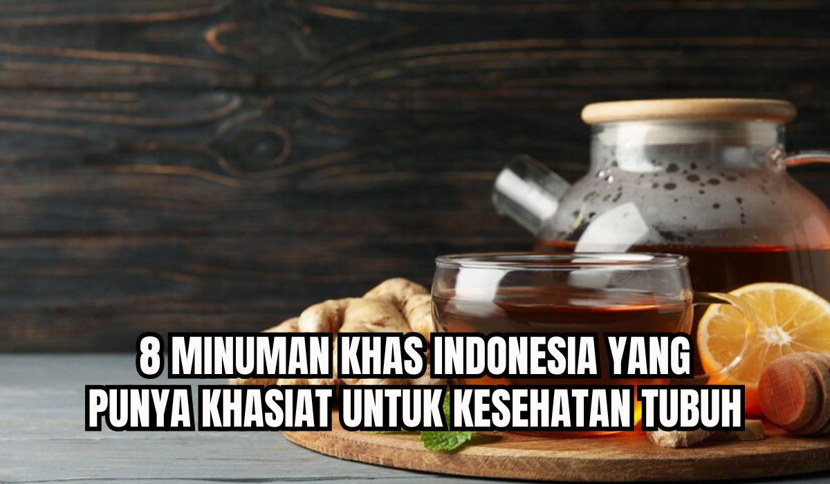 8 Minuman Khas Indonesia Yang Memiliki Cita Rasa Khas Serta Kaya Khasiat 1838