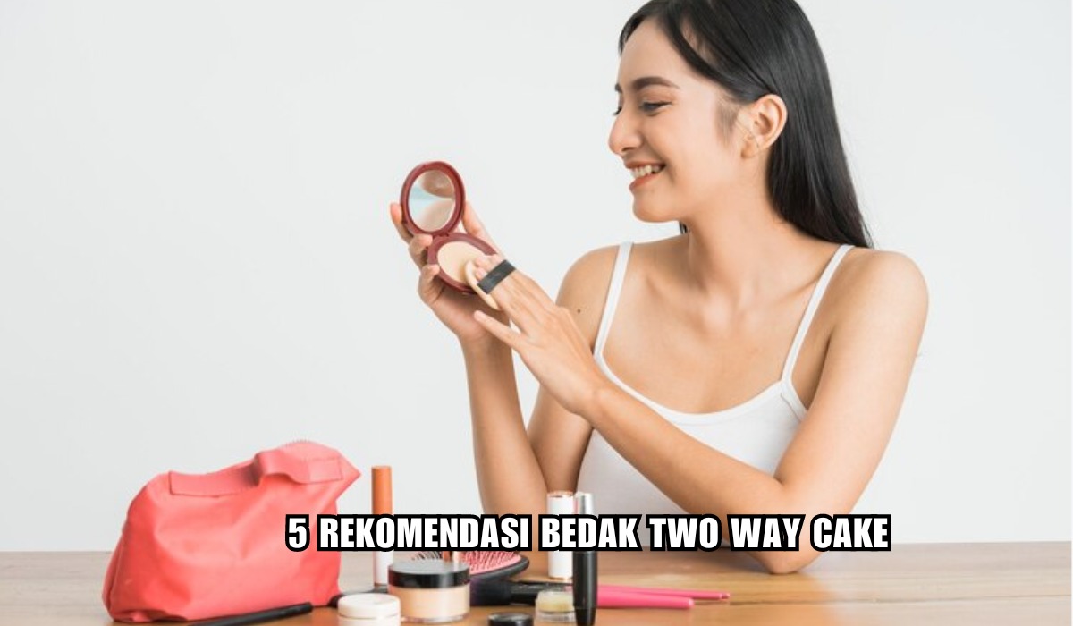 Make Up Flawless dan Awet! Ini 5 Rekomendasi Bedak Two Way Cake, Harga Mulai Rp30 ribuan aja