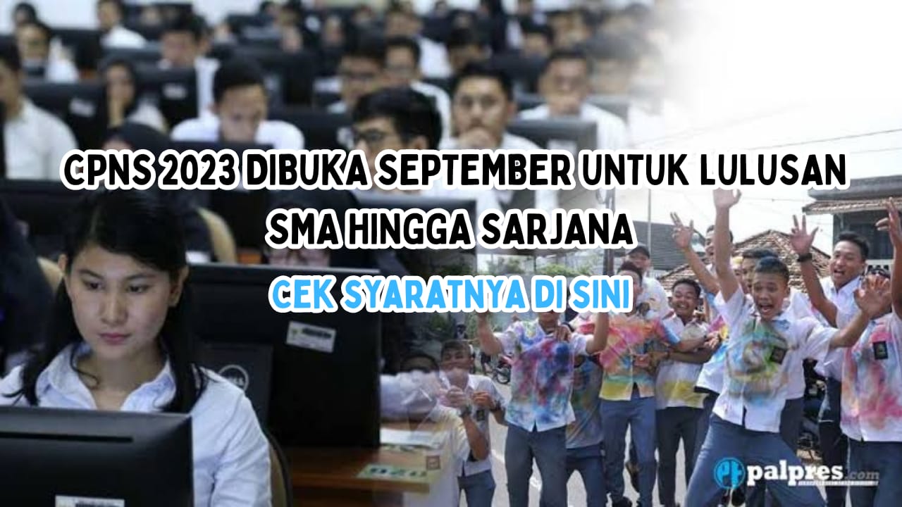 INFO! Pendaftaran CPNS 2023 Dibuka September, Butuh 1,6 Juta Pegawai, Cek Syaratannya di Sini!