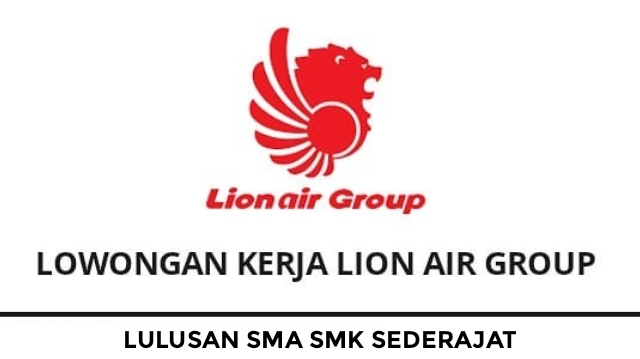 Dibuka Lowongan Kerja Terbaru dari Lion Air Group untuk Lulusan SMA SMK Sederajat Semua Jurusan Ini Syaratnya