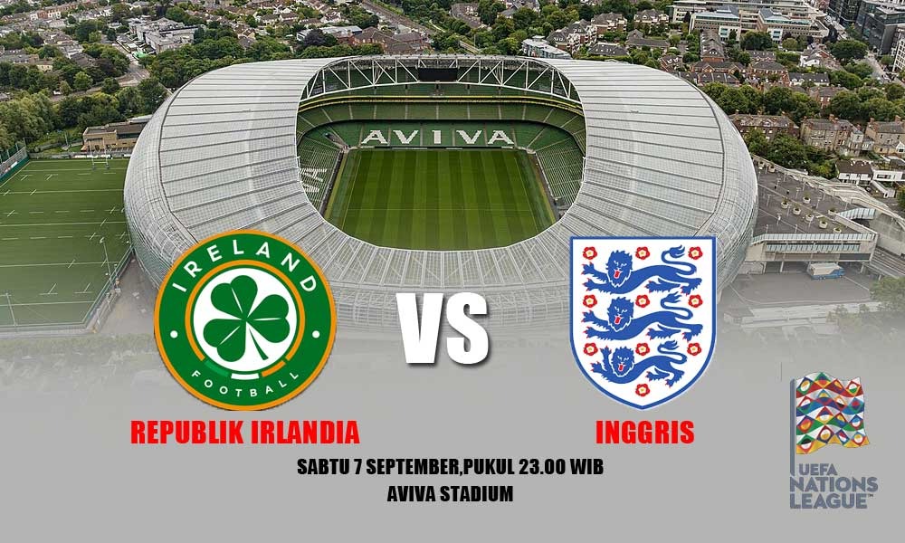 UEFA Nations League Republik Irlandia vs Inggris: Preview dan Prediksi Pertandingan