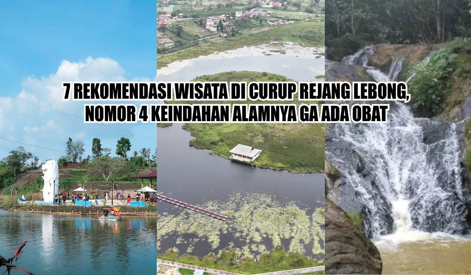 7 Rekomendasi Wisata di Curup Rejang Lebong, Nomor 4 Keindahan Alamnya Ga Ada Obat