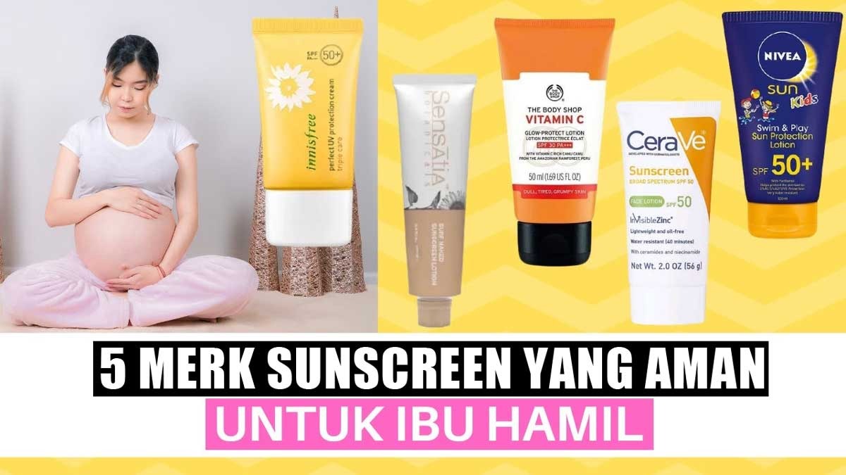 5 Merk Sunscreen yang Aman untuk Ibu Hamil Ampuh Cegah Noda Hitam, Harga Mulai Rp30 Ribuan