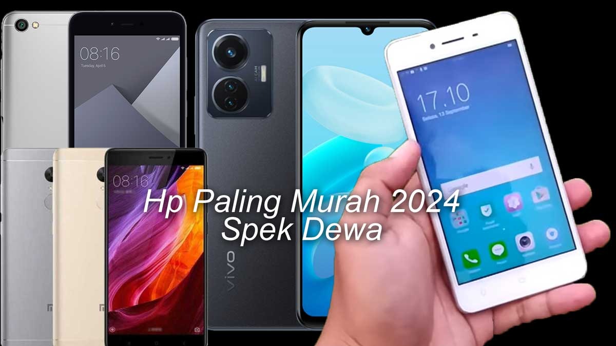 Rekomendasi Handphone 500 Ribuan! Paling Murah 2024 Spek Dewa RAM 3GB 4G!