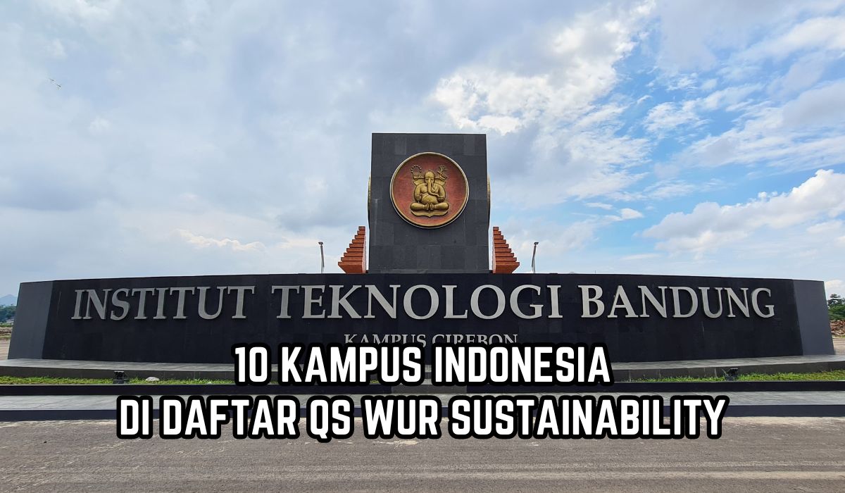 Deretan Kampus Terbaik! Ini Peringkat 10 Kampus Indonesia di QS WUR Sustainability 2024, Juaranya ITB?