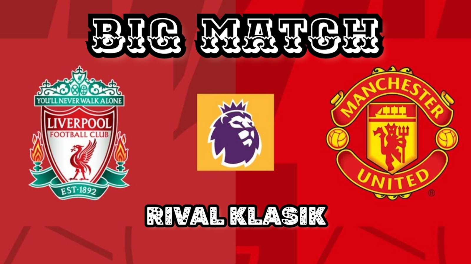 Big Match Liga Primer Liverpool vs Manchester United - Preview, Prediksi Skor, Kabar Tim dan Susunan Pemain