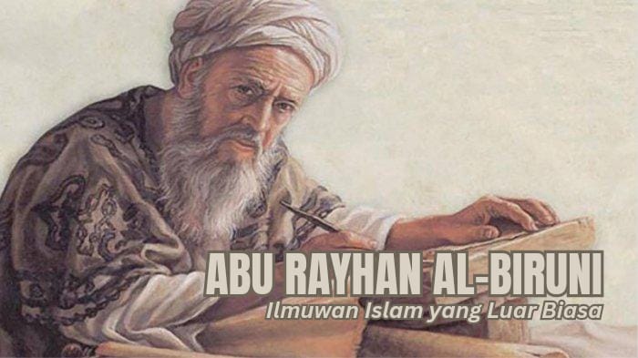 Abu Rayhan Al Biruni, Ilmuwan Muslim yang Luar Biasa 