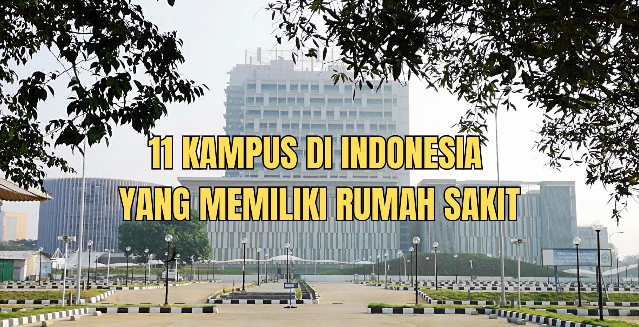 11 Kampus Miliki Rumah Sakit, Pelayanan Terbaik Ada di Kampus TOP QS WUR 2024, Ada Kampus Swasta?