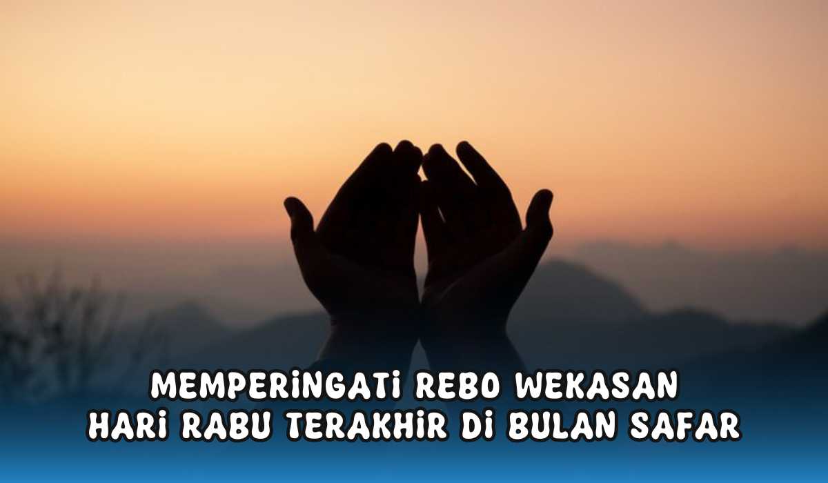 Mengenal Tradisi Rebo Wekasan, Tolak Sial di Hari Rabu Terakhir Bulan Safar 