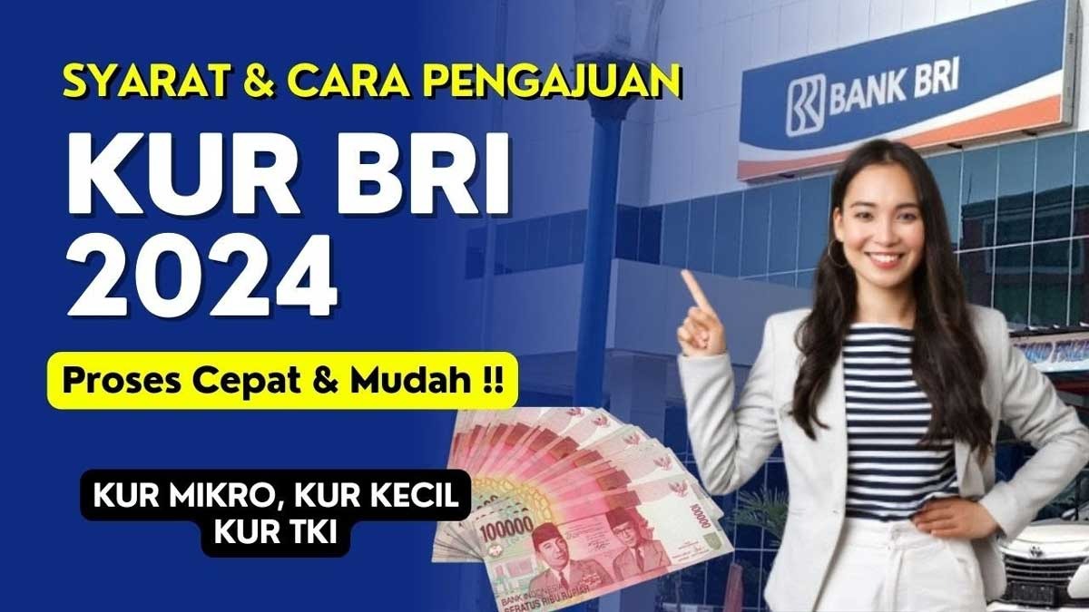 Simak Panduan Pengajuan KUR BRI 2024 beserta Syarat dan Ketentuan Terbaru, Dijamin Langsung Berhasil