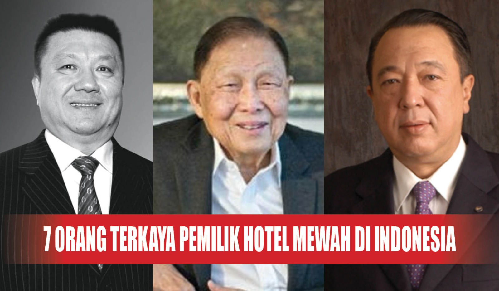 Tajir Melintir Ga Ada Obat! Ini 7 Orang Terkaya Pemilik Hotel Mewah di Indonesia