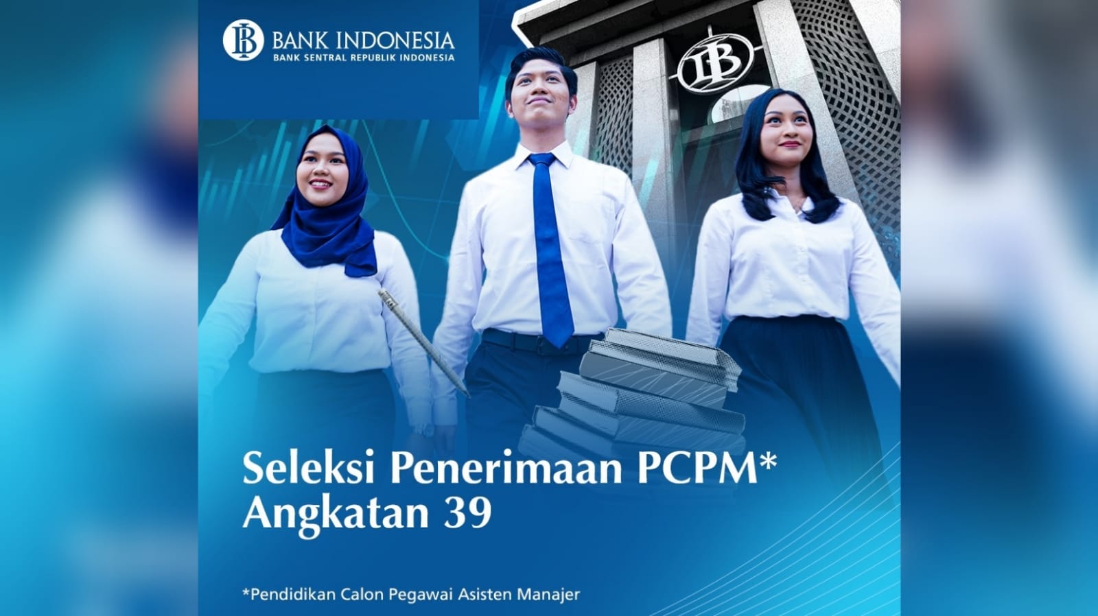 Lowongan Kerja Bank Indonesia: Seleksi Penerimaan Pendidikan Calon Pegawai Asisten Manajer (PCPM) Angkatan 39