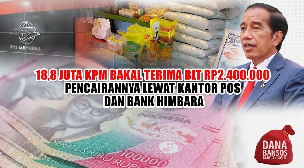 18,8 Juta KPM Bakal Terima BLT Rp2.400.000 Pencairannya Lewat Kantor Pos dan Bank Himbara 