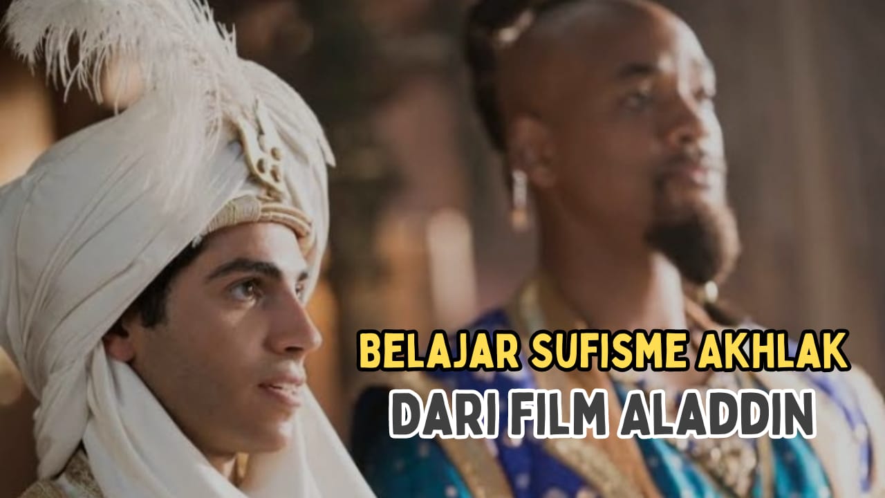 Dari Merelakan Kekuasaan hingga Hidup Bersyukur, Yuk Belajar Sufisme Akhlak dari Film Aladdin