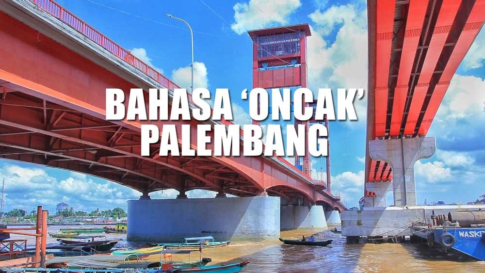 ‘Jadi Oncak Wong Kito’ Ini 30 Bahasa Sehari-hari yang Biasa Digunakan Orang Palembang