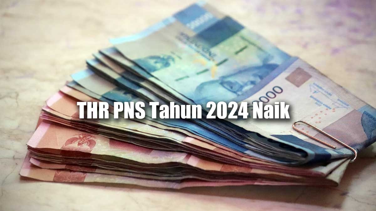Dibayar Full, THR PNS Tahun 2024 Akan Dibayar di Tanggal Ini oleh Pemerintah, Nominalnya Naik 