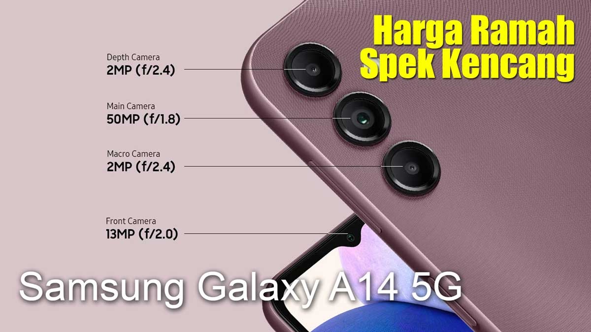 Samsung Galaxy A14 5G Hadir dengan Baterai 5.000 mAh dan Kamera 50MP, Harga Ramah Spek Kencang