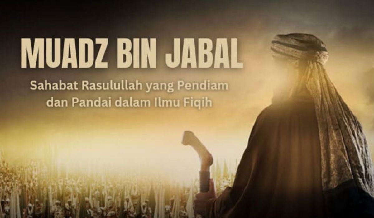 Kisah Muadz bin Jabal, Sahabat Rasulullah yang Pendiam dan Sangat Pandai dalam Ilmu Fiqih 