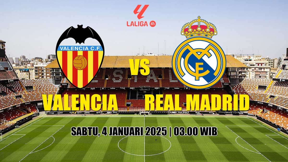 La Liga Valencia vs Real Madrid 'Memburu Nasib Dua Tim Beda Kasta'