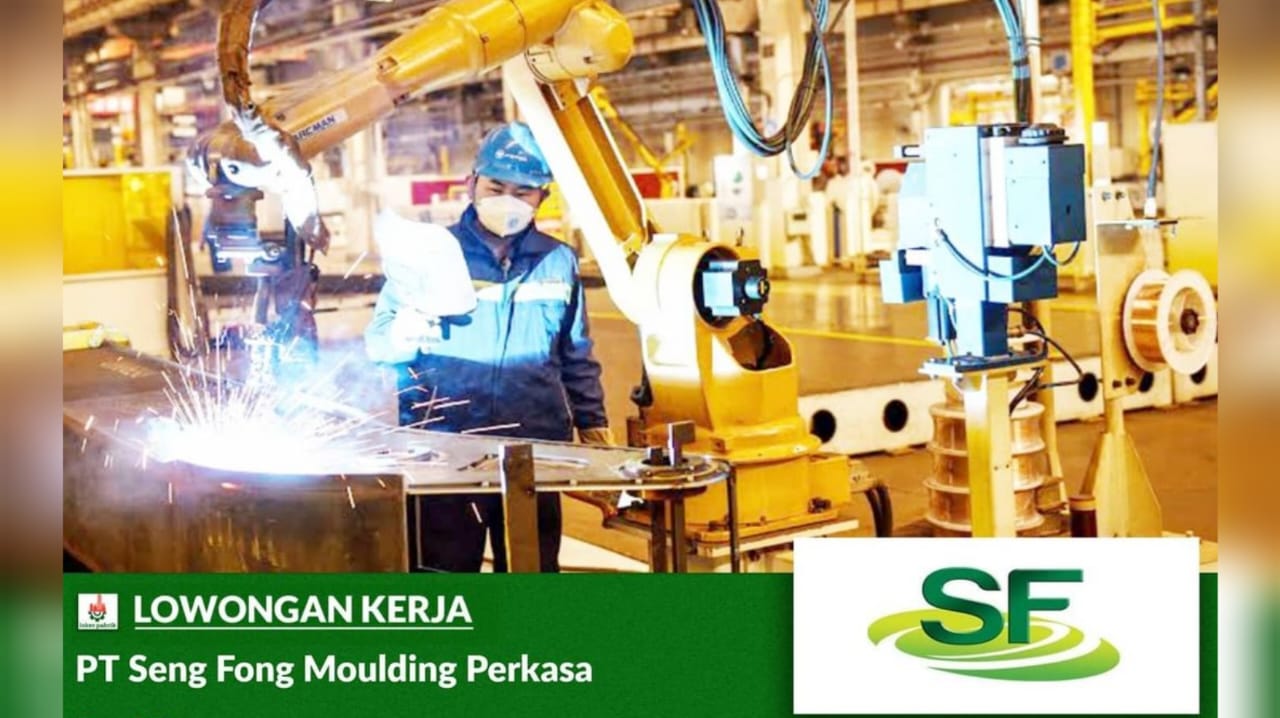 6 Posisi Menarik! Lowongan Kerja Terbaru dari PT Seng Fong Moulding Perkasa, Ini Detailnya