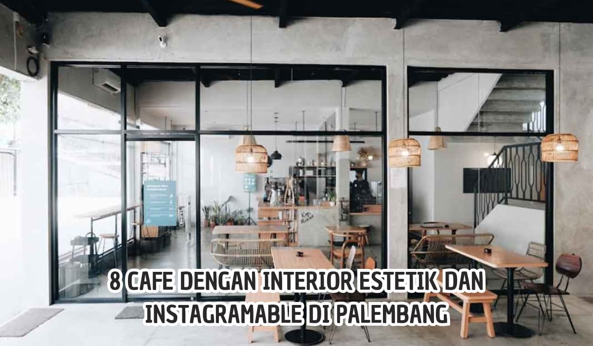 8 Cafe dengan Interior Estetik di Palembang, Cocok Tempat Kumpul Bareng Teman Maupun Keluarga