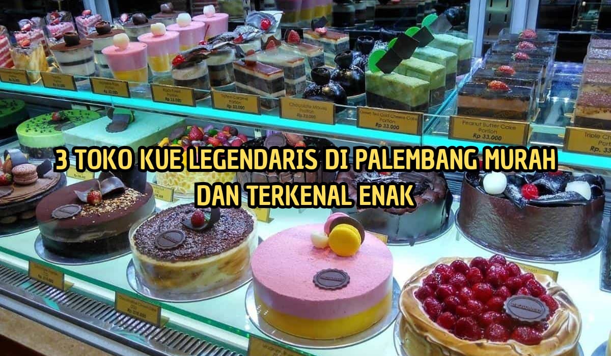 3 Toko Kue Legendaris di Palembang Terkenal Enak dan Murah, Sajikan 100 Varian Kue!