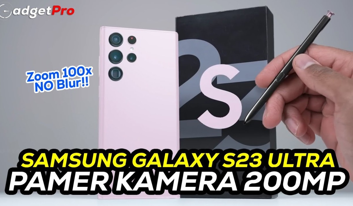 TERBARU! Samsung Galaxy S23 Ultra 5G Sudah Dibekali Kamera 200MP 