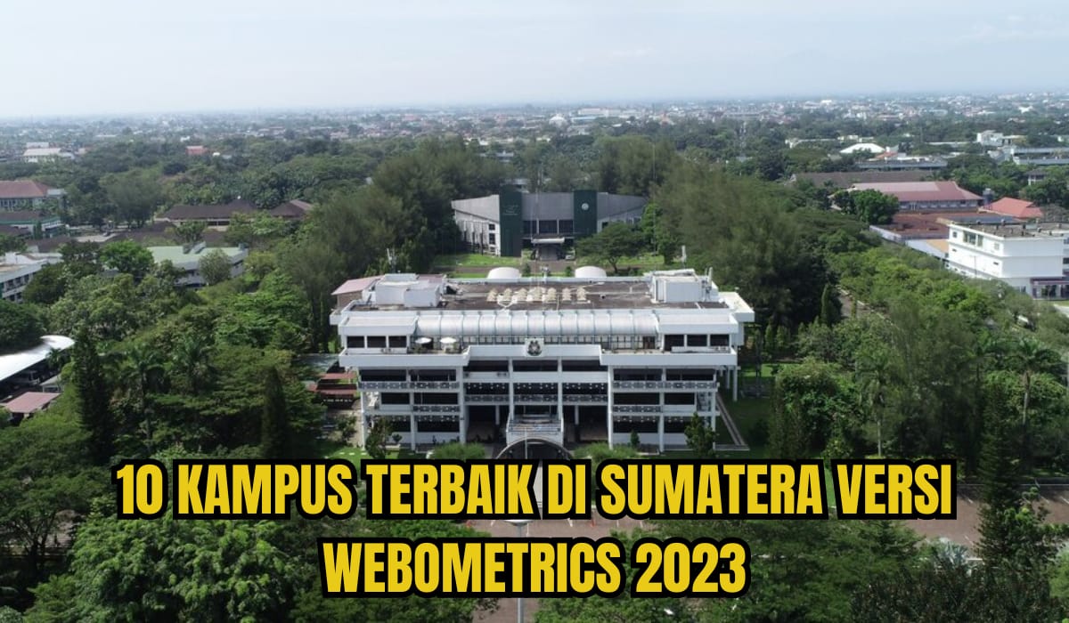 10 Kampus Terbaik di Sumatera, Versi Webometrics 2023, Nomor 1 Bukan Universitas Sriwijaya, Tapi?